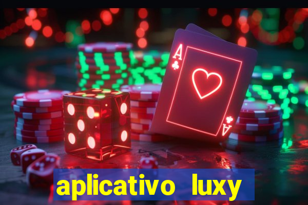 aplicativo luxy como funciona